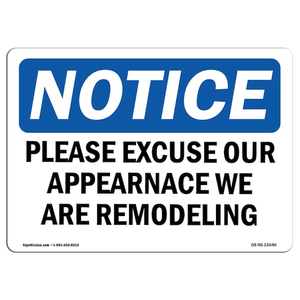 Safety Sign, OSHA Notice, 18" Height, NOTICE Excuse Appearance We Are Remodeling Sign, Landscape
